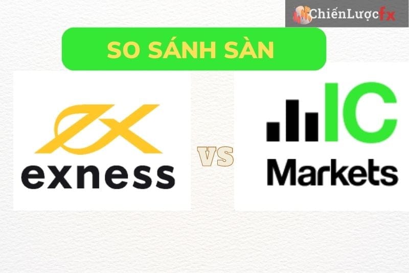 So sánh sàn Exness và ICMarkets