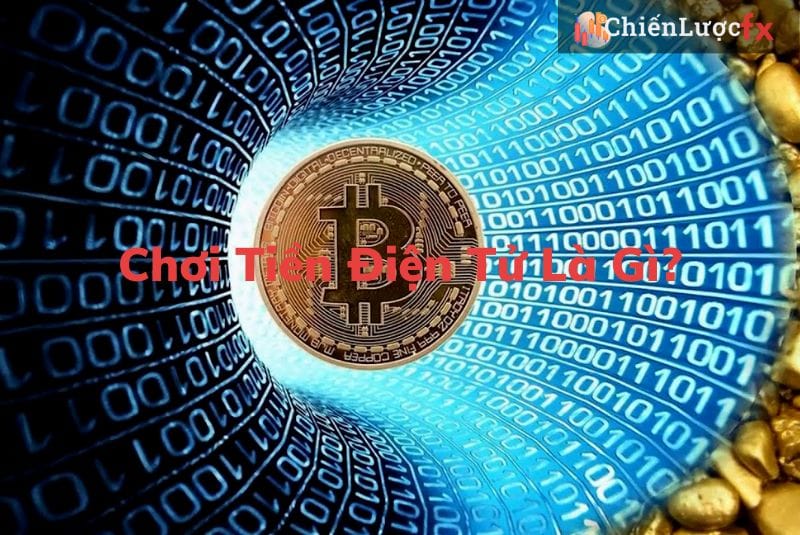 Chơi tiền điện tử là gì