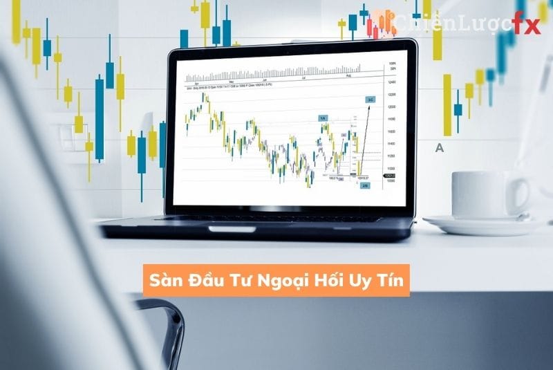 Lựa chọn sàn đầu tư ngoại hối uy tín