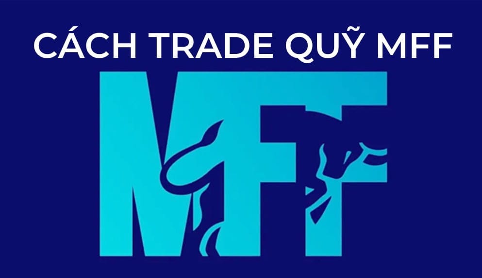 Kinh nghiệm trade quỹ MFF